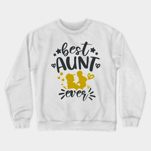 Best Aunt Ever Crewneck Sweatshirt by Fox1999